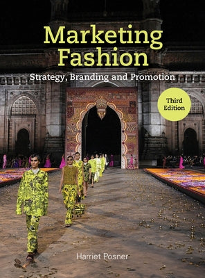 Marketing Fashion Third Edition: Strategy, Branding and Promotion by Posner, Harriet