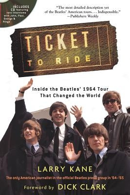 Ticket to Ride: Inside the Beatles' 1964 Tour That Changed the World [With CD (Audio)] by Kane, Larry