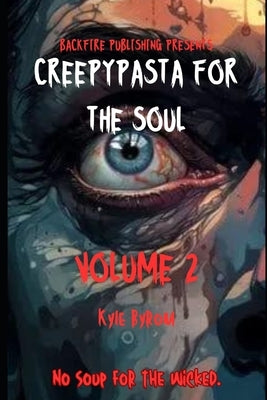 CreepyPasta for the soul: Volume 2 by Byrom, Kyle