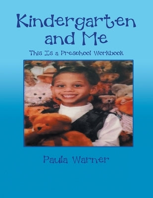 Kindergarten and Me: This Is a Preschool Workbook by Warner, Paula