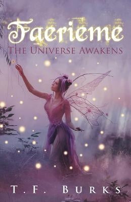 Faerieme: The Universe Awakens by Burks, T. F.