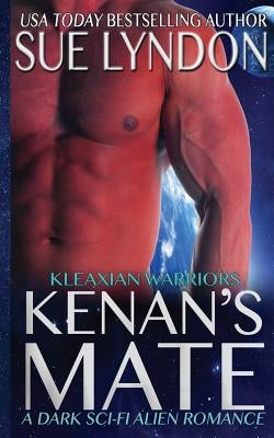 Kenan's Mate: A Dark Sci-Fi Alien Romance by Lyndon, Sue