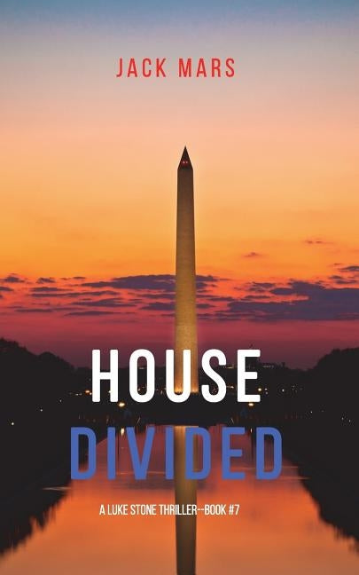 House Divided (A Luke Stone Thriller-Book 7) by Mars, Jack