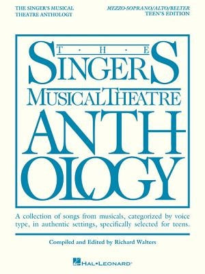 Mezzo-Soprano/Alto/Belter: Teen's Edition: A Collection of Songs from Musicals, Categorized by Voice Type, in Authentic Settings, Specifically Selecte by Hal Leonard Corp