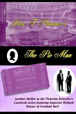 The Pie Man: Another thriller in the Victorian Detective's Casebook series featuring Inspector Richard Rayner of Scotland Yard by Plimmer, John F.