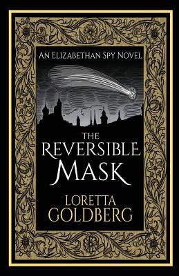 The Reversible Mask: An Elizabethan Spy Novel by Goldberg, Loretta