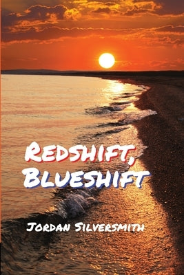 Redshift, Blueshift by Silversmith, Jordan