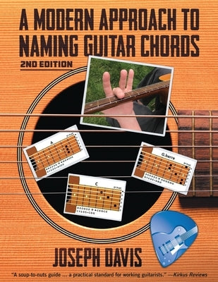 A Modern Approach to Naming Guitar Chords by Davis, Joseph