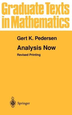 Analysis Now by Pedersen, Gert K.