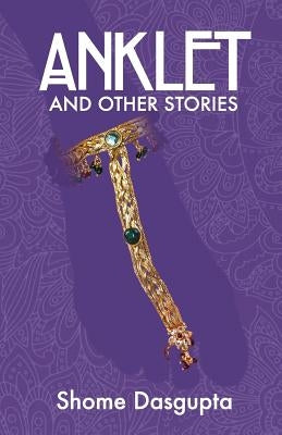 Anklet and Other Stories by Dasgupta, Shome