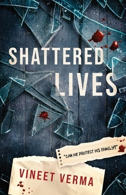 Shattered Lives by Verma, Vineet