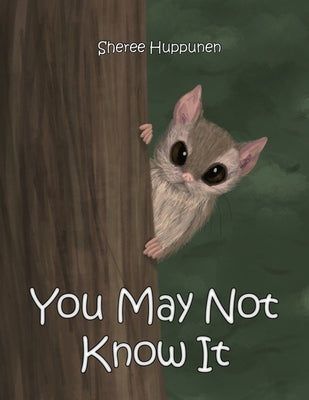 You May Not Know It by Huppunen, Sheree