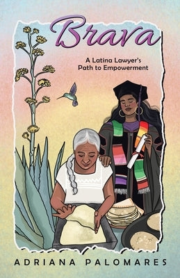 Brava: A Latina Lawyer's Path to Empowerment by Palomares, Adriana