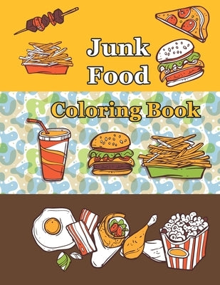 Junk food coloring book: An Adult Coloring book with Fun, Easy, and Relaxing Coloring Pages ( Delicious Food Coloring Book ) by Sky, Lunar