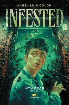 Infested: An MTV Fear Novel by Colón, Angel Luis