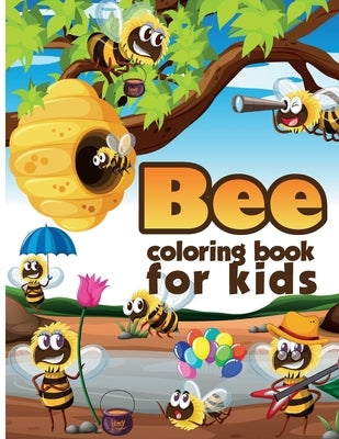 Bee Coloring Book for Kids: Charming Bee Coloring Book, Gorgeous Designs with Cute Bee for Relaxation and Stress Relief by Bernard, Emilian