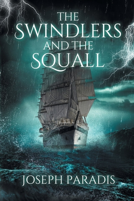 The Swindlers And The Squall: A Saving The Dark Side Origin Story by Paradis, Joseph