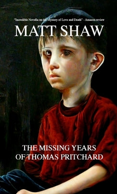 The Missing Years of Thomas Pritchard by Shaw, Matt