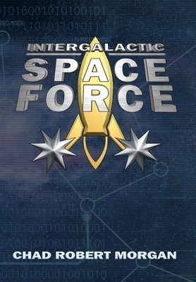 Intergalactic Space Force by Morgan, Chad Robert