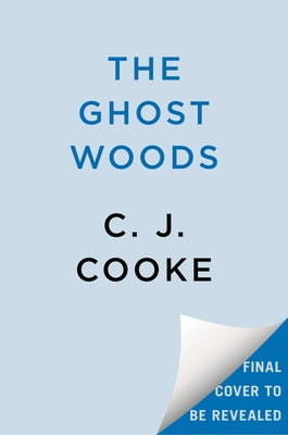 The Ghost Woods by Cooke, C. J.