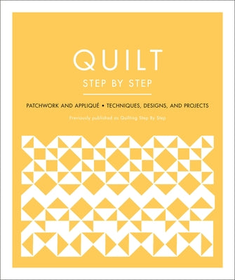 Quilt Step by Step: Patchwork and Appliqué - Techniques, Designs, and Projects by DK