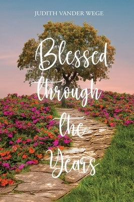 Blessed through the Years by Vander Wege, Judith M.