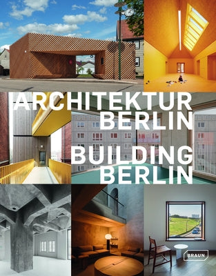 Building Berlin, Vol. 13: The Latest Architecture in and Out of the Capital by Berlin, Architektenkammer