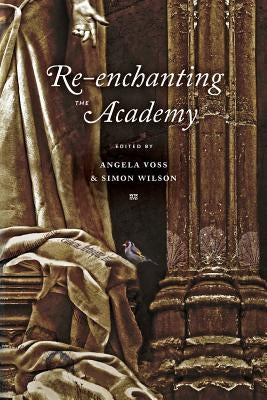 Re-enchanting the Academy by Voss, Angela