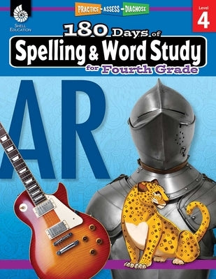 180 Days of Spelling and Word Study for Fourth Grade: Practice, Assess, Diagnose by Pesez Rhoades, Shireen