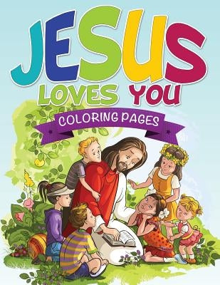 Jesus Loves You Coloring Book by Speedy Publishing LLC