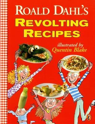 Roald Dahl's Revolting Recipes by Dahl, Roald