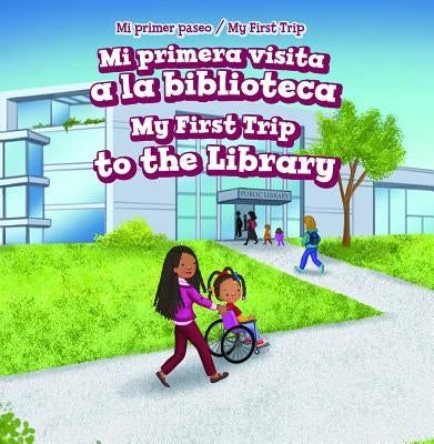 Mi Primera Visita a la Biblioteca / My First Trip to the Library by Roza, Greg