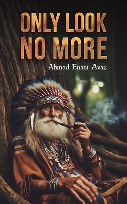 Only Look No More by Avaz, Ahmad Enani