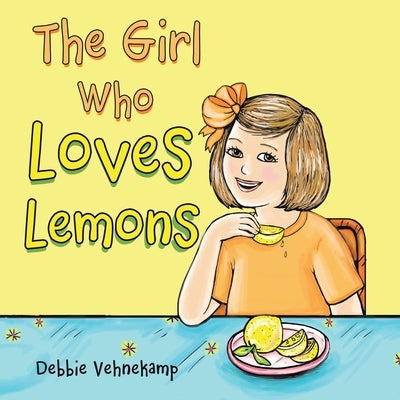 The Girl Who Loves Lemons by Vehnekamp, Debbie