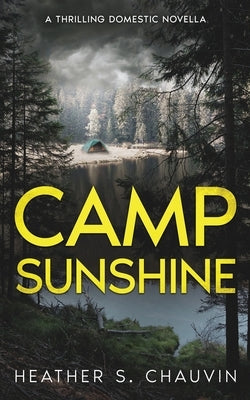 Camp Sunshine: A Thrilling Domestic Novella by Chauvin, Heather S.