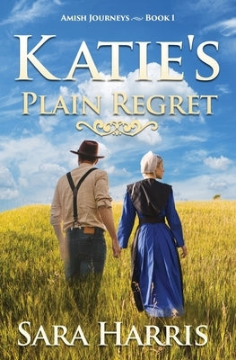 Katie's Plain Regret by Harris, Sara