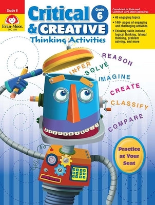 Critical and Creative Thinking Activities, Grade 6 Teacher Resource by Evan-Moor Corporation