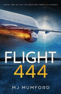 Flight 444: A Time-Travel Thriller Love Story by Mumford, Mj