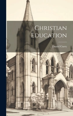 Christian Education by Curry, Daniel