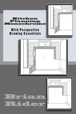 Kitchen Planning Monochrome: With Perspective Drawing Essentials by Rider, Brian