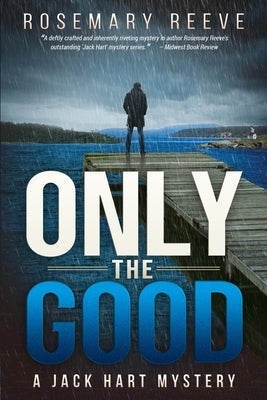 Only the Good: A Jack Hart Mystery by Reeve, Rosemary