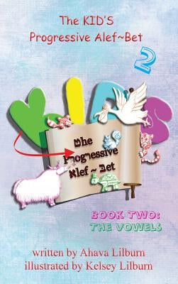 The KID'S Progressive Alef Bet: Book Two: The Vowels by Minister 2. Others