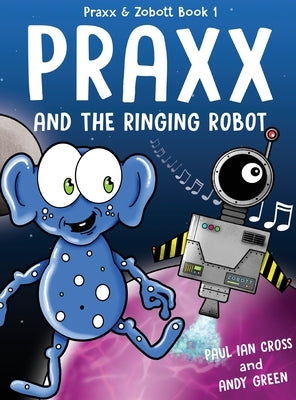 Praxx and the Ringing Robot by Cross, Paul Ian