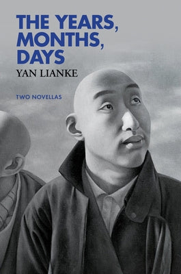 The Years, Months, Days: Two Novellas by Lianke, Yan