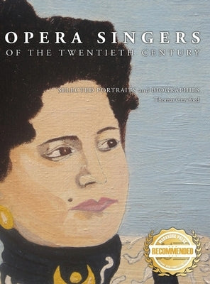 Opera Singers of the Twentieth Century: Selected Portraits and Biographies by Crawford, Thomas