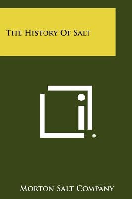 The History of Salt by Morton Salt Company