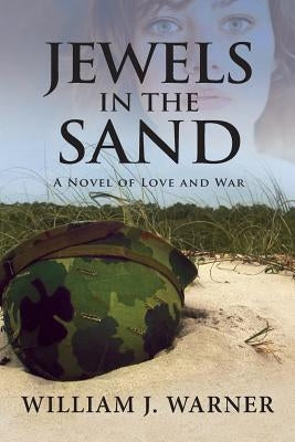 Jewels in the Sand: A Novel of Love and War by Warner, William J.