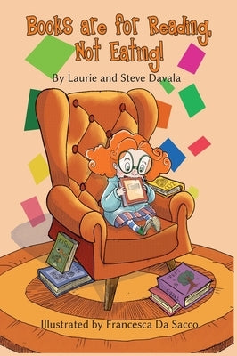 Books are for Reading, Not Eating! by Davala, Steve