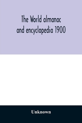 The World almanac and encyclopedia 1900 by Unknown