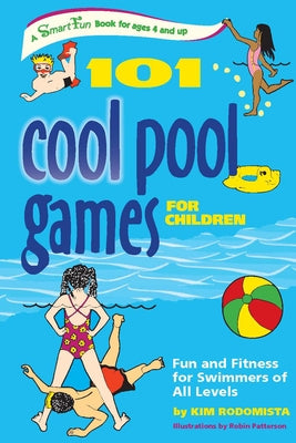 101 Cool Pool Games for Children: Fun and Fitness for Swimmers of All Levels by Rodomista, Kim